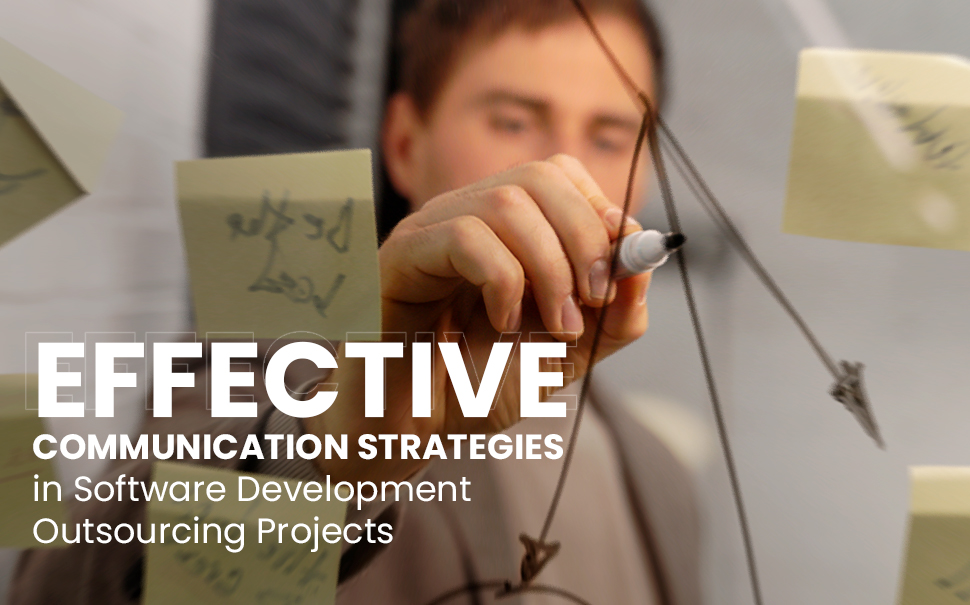 Effective Communication Strategies in Software Development Outsourcing Projects