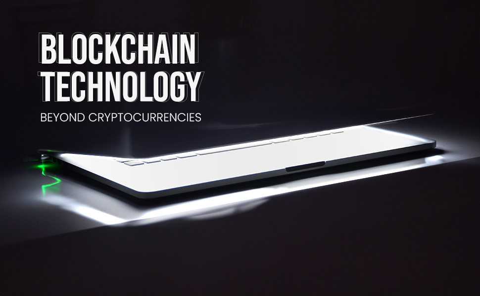 Blockchain Technology: Beyond Cryptocurrencies